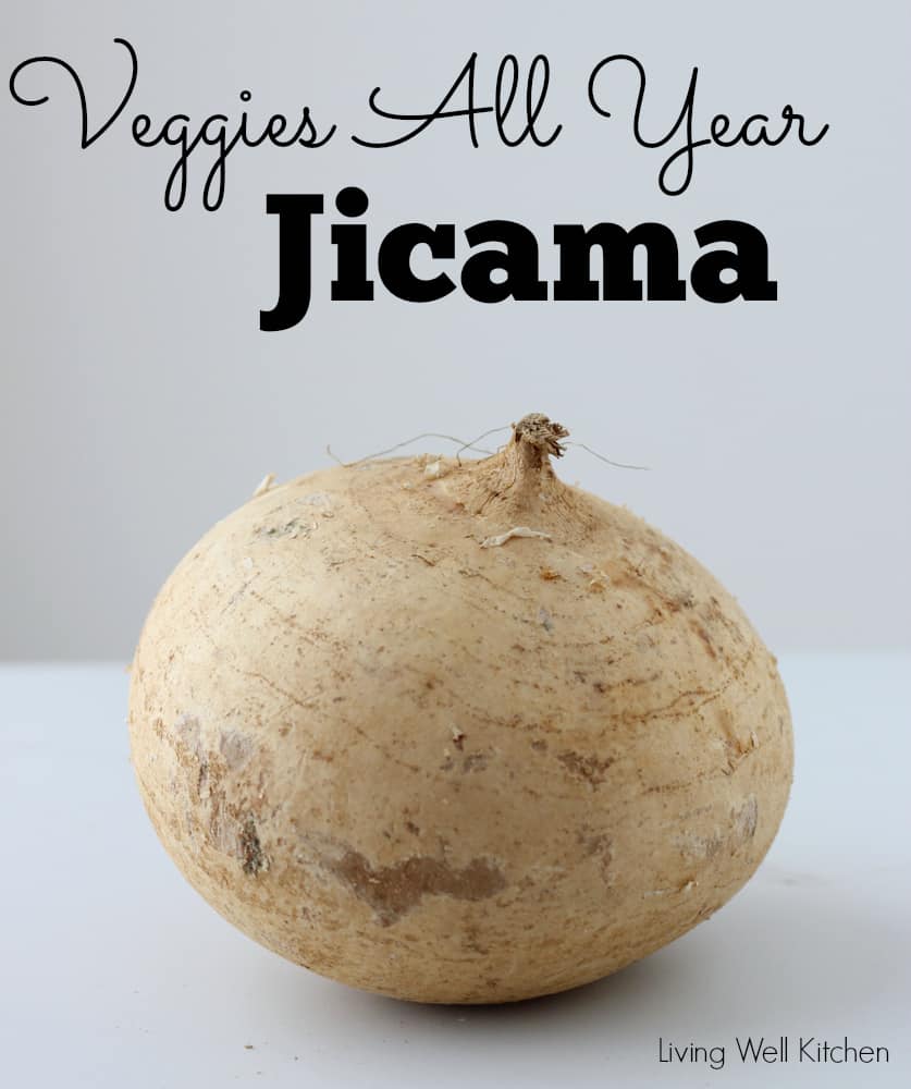 [Veggies All Year] Jicama from Living Well Kitchen