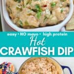two photo collage with hand dipping a pita chip into crawfish dip and a pan with crawfish dip being made with text overlay that reads easy, no mayo, high protein hot crawfish dip.