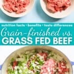 two photo collage with bowls of ground beef and a pot with ground beef and veggies with text overlay that reads nutrition facts, benefits, taste differences grain-finished vs. grass-fed beef.