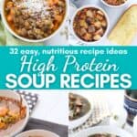 four photo collage with lentil soup, beef and vegetable soup, seafood gumbo, and sausage and greens soup with text overlay that says 32 easy, nutritious recipes ideas for high protein soup recipes.
